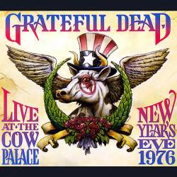 Grateful Dead : Live At The Cow Palace : New Year's Eve 1976